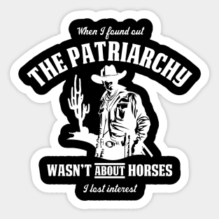 Patriarchy Wasn't About Horses I Lost Interest Original Aesthetic Tribute 〶 Sticker